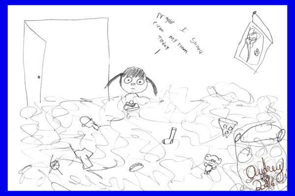 "Maybe I should clean my room today"